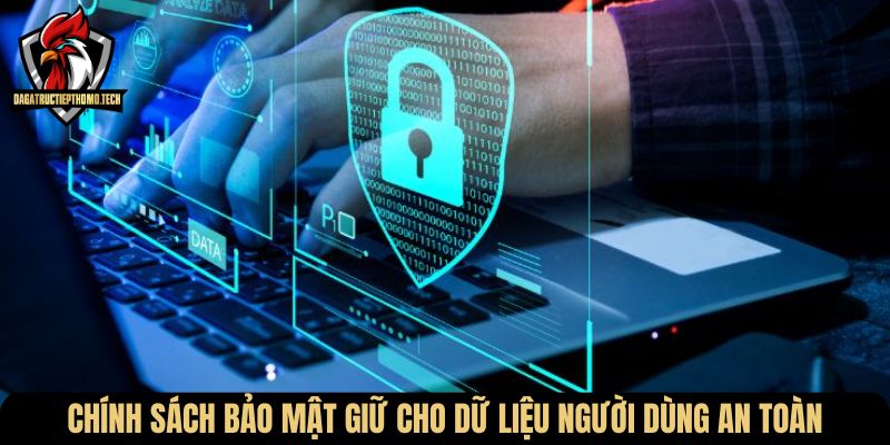 Chính sách bảo mật giữ cho dữ liệu người dùng an toàn