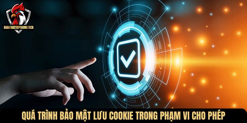Quá trình bảo mật lưu cookie trong phạm vi cho phép