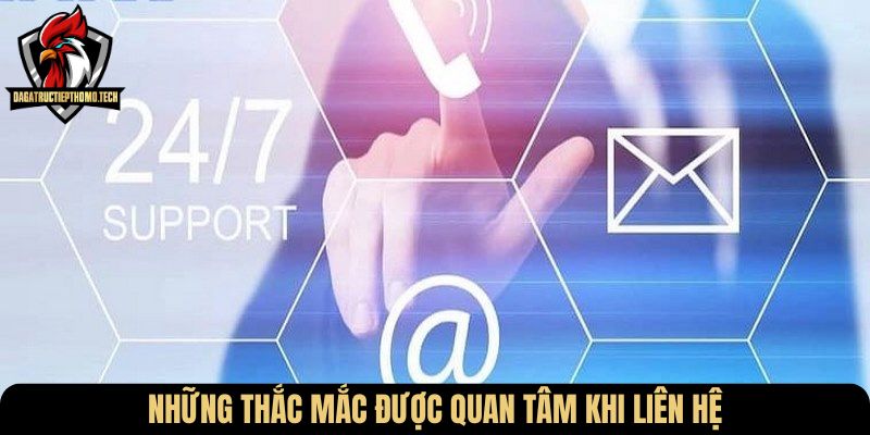 Những thắc mắc được quan tâm khi liên hệ